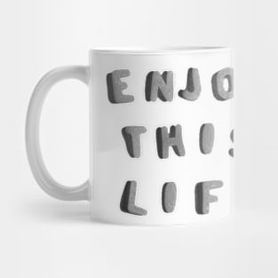 Enjoy THIS Life by Taiz Teez Mug